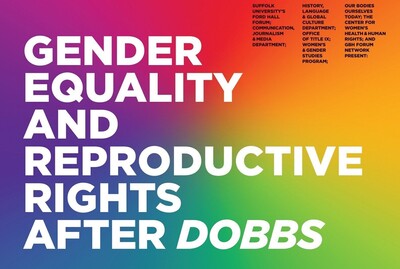 Poster for the event with the title, "Gender Equality and Reproductive Rights after Dobbs," against a rainbow background
