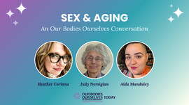 Sex and Aging: An Our Bodies Ourselves Conversation | Our Bodies Ourselves
