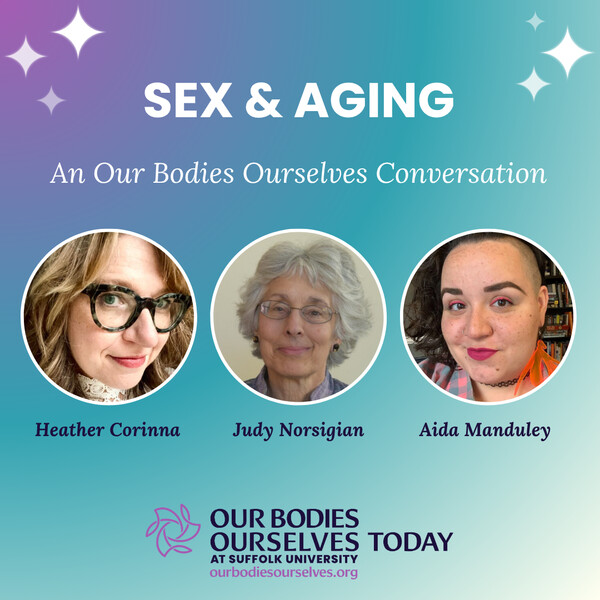 A purple and teal gradient background with the text "sex and aging" and headshots of Heather Corinna, Judy Norsigian, and Aida Manduley